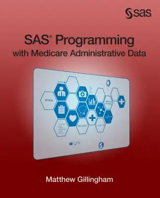 Programovanie SAS s administratívnymi údajmi Medicare - SAS Programming with Medicare Administrative Data