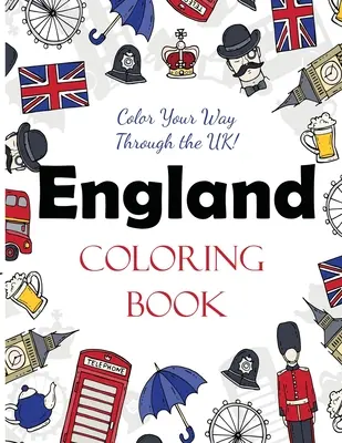 Anglicko Omaľovánky: Vyfarbite si cestu Spojeným kráľovstvom! - England Coloring Book: Color Your Way Through the UK!