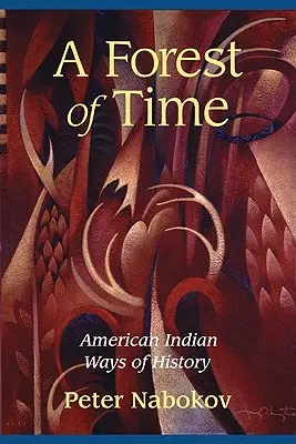 Les času: Americké indiánske cesty dejín - A Forest of Time: American Indian Ways of History