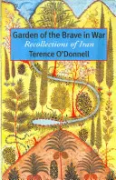 Záhrada odvážnych vo vojne: Spomienky na Irán - Garden of the Brave in War: Recollections of Iran