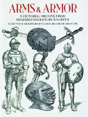 Zbrane a zbroj: obrazový archív zo zdrojov z 19. storočia - Arms and Armor: A Pictorial Archive from Nineteenth-Century Sources