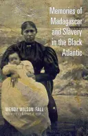 Spomienky na Madagaskar a otroctvo v čiernom Atlantiku - Memories of Madagascar and Slavery in the Black Atlantic