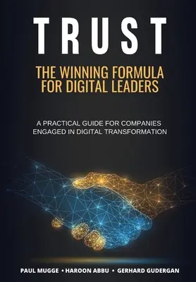 Dôvera: Dôvera a dôvera občanov: Víťazný vzorec pre digitálnych lídrov. Praktická príručka pre spoločnosti zapojené do digitálnej transformácie - Trust: The Winning Formula for Digital Leaders. A Practical Guide for Companies Engaged in Digital Transformation