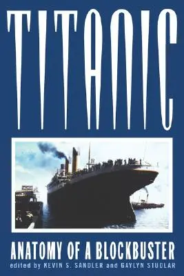 Titanic: Anatómia trháku - Titanic: Anatomy of a Blockbuster