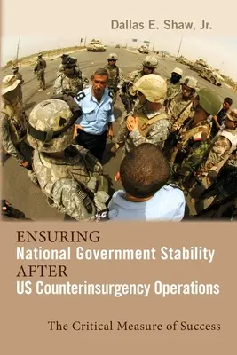 Zabezpečenie stability národnej vlády po našich protipovstaleckých operáciách: Kritické meradlo úspechu - Ensuring National Government Stability After Us Counterinsurgency Operations: The Critical Measure of Success