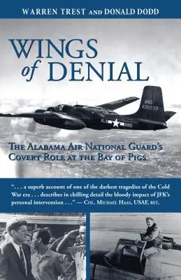 Krídla popierania: Tajná úloha Alabamskej národnej gardy v Zátoke svíň - Wings of Denial: The Alabama Air National Guard's Covert Role at the Bay of Pigs