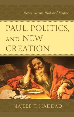 Pavol, politika a nové stvorenie: Pavol a impérium - Paul, Politics, and New Creation: Reconsidering Paul and Empire
