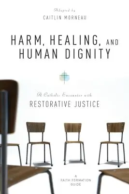 Poškodenie, uzdravenie a ľudská dôstojnosť: Katolícke stretnutie s restoratívnou spravodlivosťou - Harm, Healing, and Human Dignity: A Catholic Encounter with Restorative Justice