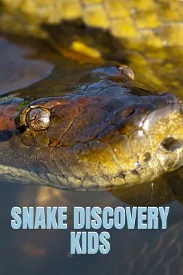 Snake Discovery Kids: Vtipné obrázky, fotografie a mémy hadov pre deti: Príbehy z džungle o záhadných a nebezpečných hadoch - Snake Discovery Kids: Jungle Stories Of Mysterious & Dangerous Snakes With Funny Pictures, Photos & Memes Of Snakes For Children