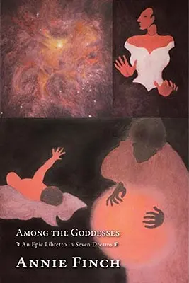 Medzi bohyňami: Epické libreto v siedmich snoch - Among the Goddesses: An Epic Libretto in Seven Dreams