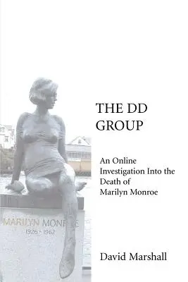 Skupina DD: Skupina DD: Online vyšetrovanie smrti Marilyn Monroe - The DD Group: An Online Investigation Into the Death of Marilyn Monroe