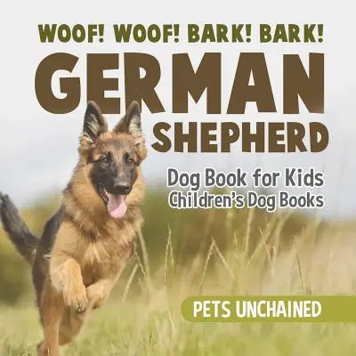 Haf! Haf! Šteknite! Štekanie! - Nemecký ovčiak Kniha pre deti - Detské knihy o psoch - Woof! Woof! Bark! Bark! - German Shepherd Dog Book for Kids - Children's Dog Books