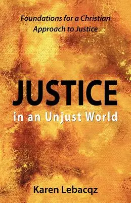Spravodlivosť v nespravodlivom svete: Základy kresťanského prístupu v oblasti spravodlivosti - Justice in an Unjust World: Foundations for a Christian Approach in Justice