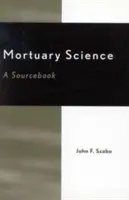 Pohrebníctvo: Zdrojová príručka - Mortuary Science: A Sourcebook