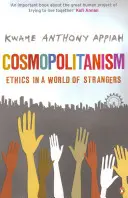 Kozmopolitizmus - etika vo svete cudzincov - Cosmopolitanism - Ethics in a World of Strangers