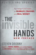Neviditeľné ruky: Neviditeľné ruky: Najlepší obchodníci hedžových fondov o bublinách, krachoch a skutočných peniazoch - The Invisible Hands: Top Hedge Fund Traders on Bubbles, Crashes, and Real Money