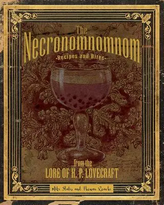 Necernomastické: P. Lovecrafta: Recepty a obrady z povestí H. P. Lovecrafta - The Necronomnomnom: Recipes and Rites from the Lore of H. P. Lovecraft