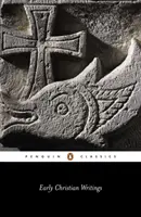 Rané kresťanské spisy: Apoštolskí otcovia (The Apostolic Fathers) - Early Christian Writings: The Apostolic Fathers