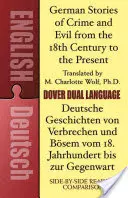 Nemecké príbehy zločinu a zla od 18. storočia po súčasnosť / Deutsche Geschichten Von Verbrechen Und Bsem Vom 18. Jahrhundert Bis Zur Gege - German Stories of Crime and Evil from the 18th Century to the Present / Deutsche Geschichten Von Verbrechen Und Bsem Vom 18. Jahrhundert Bis Zur Gege