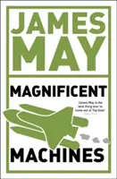 Veľkolepé stroje Jamesa Maya: Ako muži v búdkach zmenili náš život - James May's Magnificent Machines: How Men in Sheds Have Changed Our Lives