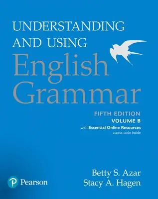 Pochopenie a používanie anglickej gramatiky, diel B, so základnými online zdrojmi - Understanding and Using English Grammar, Volume B, with Essential Online Resources