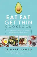 Kuchárska kniha Jedzte tuky, chudnite - Viac ako 175 chutných receptov pre trvalý úbytok hmotnosti a vitálne zdravie - Eat Fat Get Thin Cookbook - Over 175 Delicious Recipes for Sustained Weight Loss and Vibrant Health