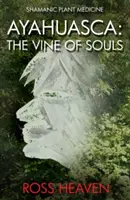 Ayahuasca: Vinič duší - Ayahuasca: The Vine of Souls