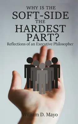 Prečo je mäkká strana najťažšia? Úvahy výkonného filozofa - Why is the Soft Side the Hardest Part?: Reflections of an Executive Philosopher