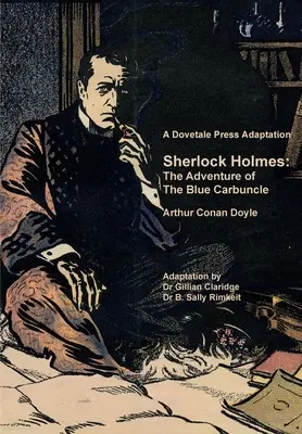Adaptácia knihy Sherlock Holmes: Dobrodružstvo modrého karbunkula od Arthura Conana Doyla, ktorú vydalo vydavateľstvo Dovetale Press - A Dovetale Press Adaptation of Sherlock Holmes: The Adventure of The Blue Carbuncle by Arthur Conan Doyle