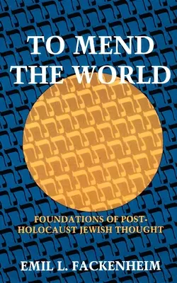 Napraviť svet: Základy židovského myslenia po holokauste - To Mend the World: Foundations of Post-Holocaust Jewish Thought