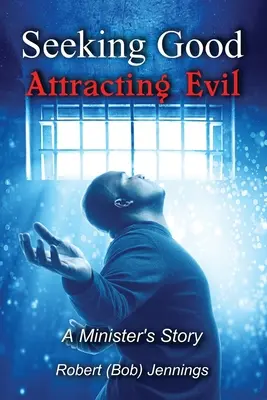 Hľadanie dobra - priťahovanie zla (Jennings Robert (bob)) - Seeking Good - Attracting Evil (Jennings Robert (bob))