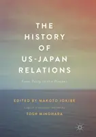 Dejiny americko-japonských vzťahov: Od Perryho po súčasnosť - The History of US-Japan Relations: From Perry to the Present