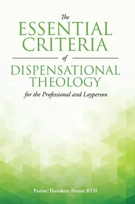 Základné kritériá dispenzačnej teológie pre odborníkov i laikov - The Essential Criteria of Dispensational Theology for the Professional and Layperson