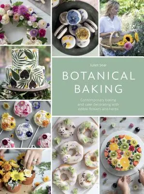Botanické pečenie: Bábovky: Moderné pečenie a zdobenie tort s jedlými kvetmi a bylinkami - Botanical Baking: Contemporary Baking and Cake Decorating with Edible Flowers and Herbs