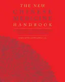 Nová príručka čínskej medicíny: Inovatívny sprievodca integráciou východnej múdrosti so západnou praxou pre moderné liečenie - The New Chinese Medicine Handbook: An Innovative Guide to Integrating Eastern Wisdom with Western Practice for Modern Healing
