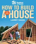Habitat for Humanity Ako postaviť dom: Ako postaviť dom - Habitat for Humanity How to Build a House: How to Build a House