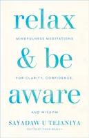 Relax and Be Aware: Vedomé meditácie pre jasnosť, sebadôveru a múdrosť - Relax and Be Aware: Mindfulness Meditations for Clarity, Confidence, and Wisdom