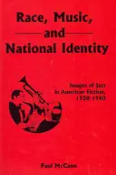 Rasa, hudba a národná identita: Džez v americkej beletrii v rokoch 1920 - 1960 - Race, Music, and National Identity: Images of Jazz in American Fiction, 1920-1960