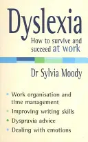 Dyslexia: Ako prežiť a uspieť v práci - Dyslexia: How to Survive and Succeed at Work