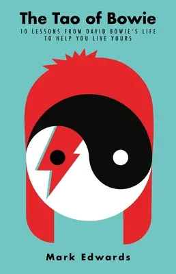 Bowieho tao: 10 lekcií zo života Davida Bowieho, ktoré vám pomôžu žiť ten váš - The Tao of Bowie: 10 Lessons from David Bowie's Life to Help You Live Yours