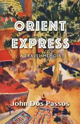 Orient expres: Vydanie: Orient Orientálny vlak, 3. diel: Cestovateľské memoáre - Orient Express: A Travel Memoir