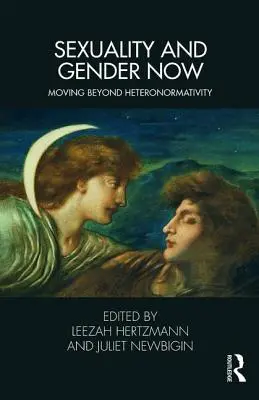 Sexualita a rod v súčasnosti: Heteronormatívnosť: nový pohľad na rodovú rovnosť a sexuálnu orientáciu: Pohyb za hranice heteronormativity - Sexuality and Gender Now: Moving Beyond Heteronormativity