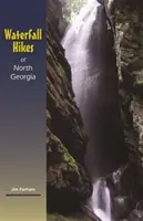 Túry po vodopádoch Severnej Georgie - Waterfall Hikes of North Georgia