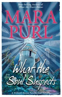 Čo duša tuší: Milford-Haven Paranormálna novela - What the Soul Suspects: Milford-Haven Paranormal Novella