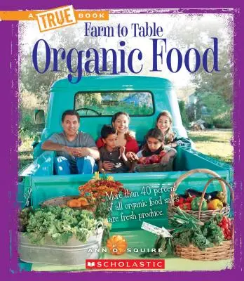 Biopotraviny (Pravdivá kniha: Od farmy po stôl) - Organic Food (a True Book: Farm to Table)