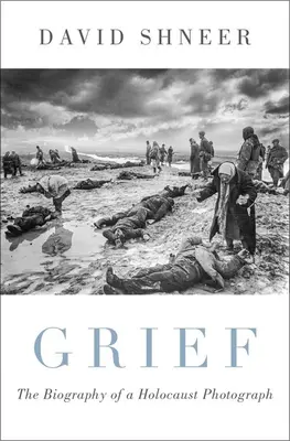 Smútok: Životopis fotografie z holokaustu - Grief: The Biography of a Holocaust Photograph