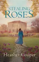 Stealing Roses - Rozkošný historický romantický debut (Cooper Heather (Autor)) - Stealing Roses - The delightful historical romance debut (Cooper Heather (Author))