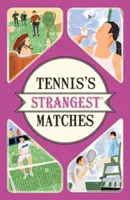 Najpodivnejšie tenisové zápasy - Mimoriadne, ale pravdivé príbehy z viac ako piatich storočí tenisu - Tennis's Strangest Matches - Extraordinary but true stories from over five centuries of tennis