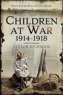 Deti vo vojne 1914-1918: Je to aj moja vojna! - Children at War 1914-1918: It's My War Too!