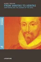Od Vanitas k Veritas: John Donne a cesta duše - From Vanitas to Veritas: John Donne and the Journey of the Soul